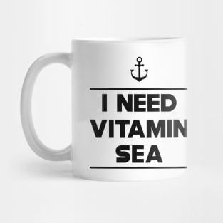 Vacation - I need vitamin sea Mug